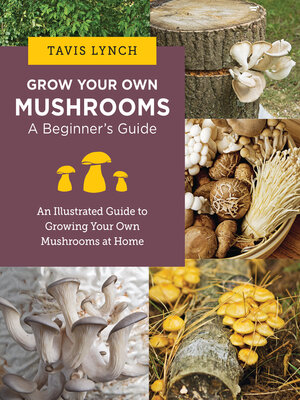 cover image of Grow Your Own Mushrooms